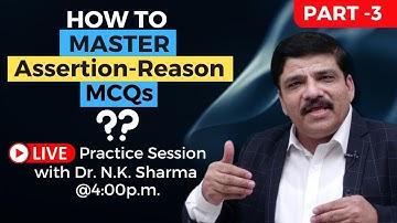 Part 3: How to Master Assertion - Reason Qs? LIVE PRACTICE SESSION with Dr Sharma for NEET Aspirants