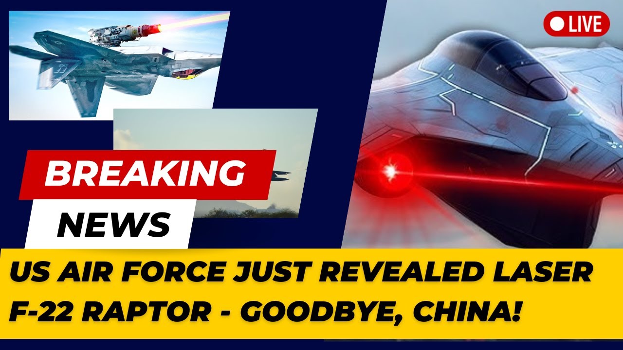 US Air Force Just Revealed LASER F-22 Raptor - Goodbye, China! - YouTube