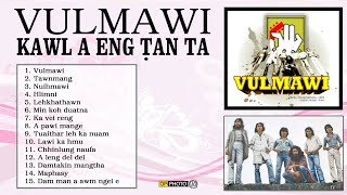 Vulmawi - Kawl a eng tan ta (Full Audio Album)