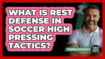 What Is Rest Defense In Soccer High Pressing Tactics? - The Soccer Xpert