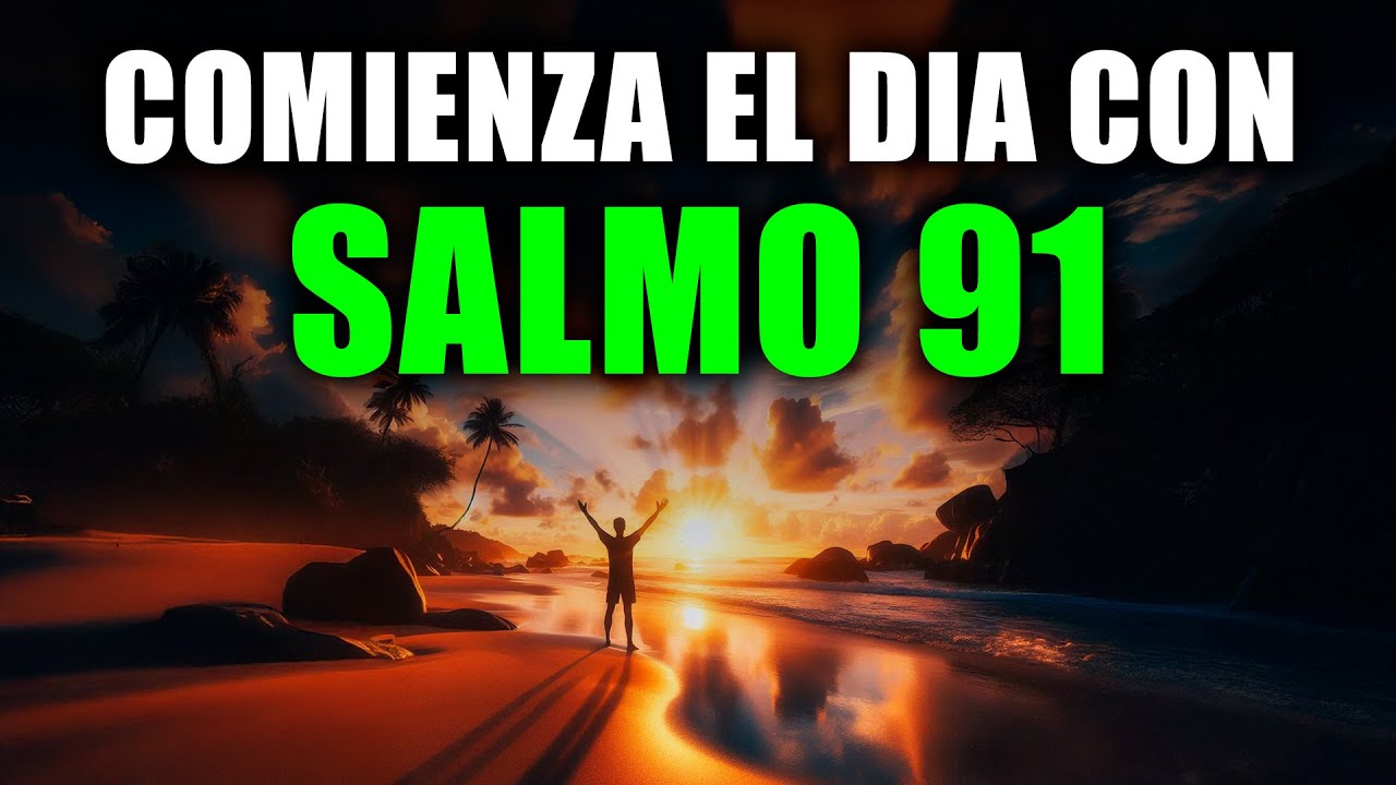 Oración de la Mañana con el SALMO 91 | Oración Poderosa de la Mañana de PROTECCIÓN Y REFUGIO DIVINO