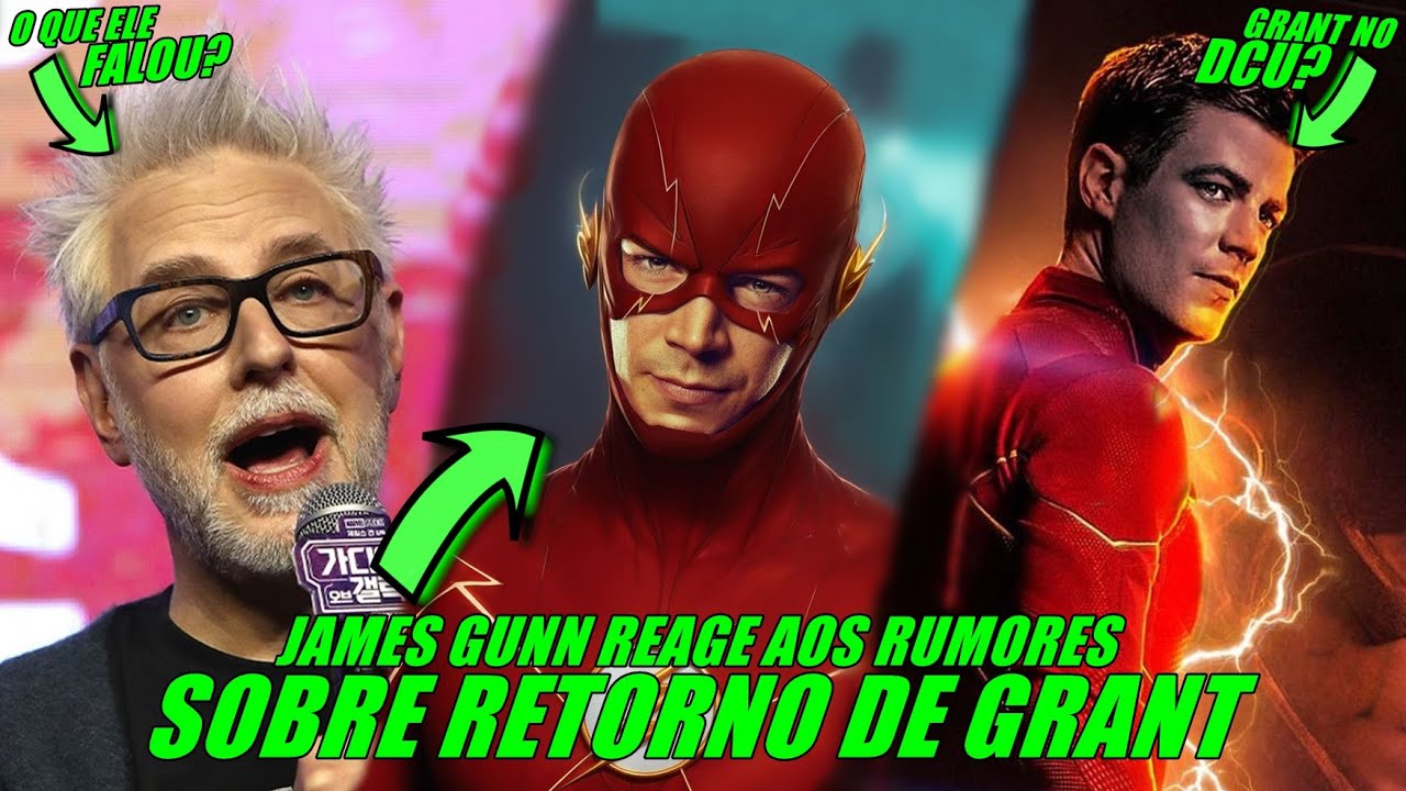 O QUE! JAMES GUNN REAGE AOS RUMORES SOBRE RETORNO DE GRANT NO DCU ...