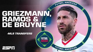 ‘DO WHAT IT TAKES!’ Could Griezmann, Ramos and De Bruyne transfer to MLS?  | ESPN FC