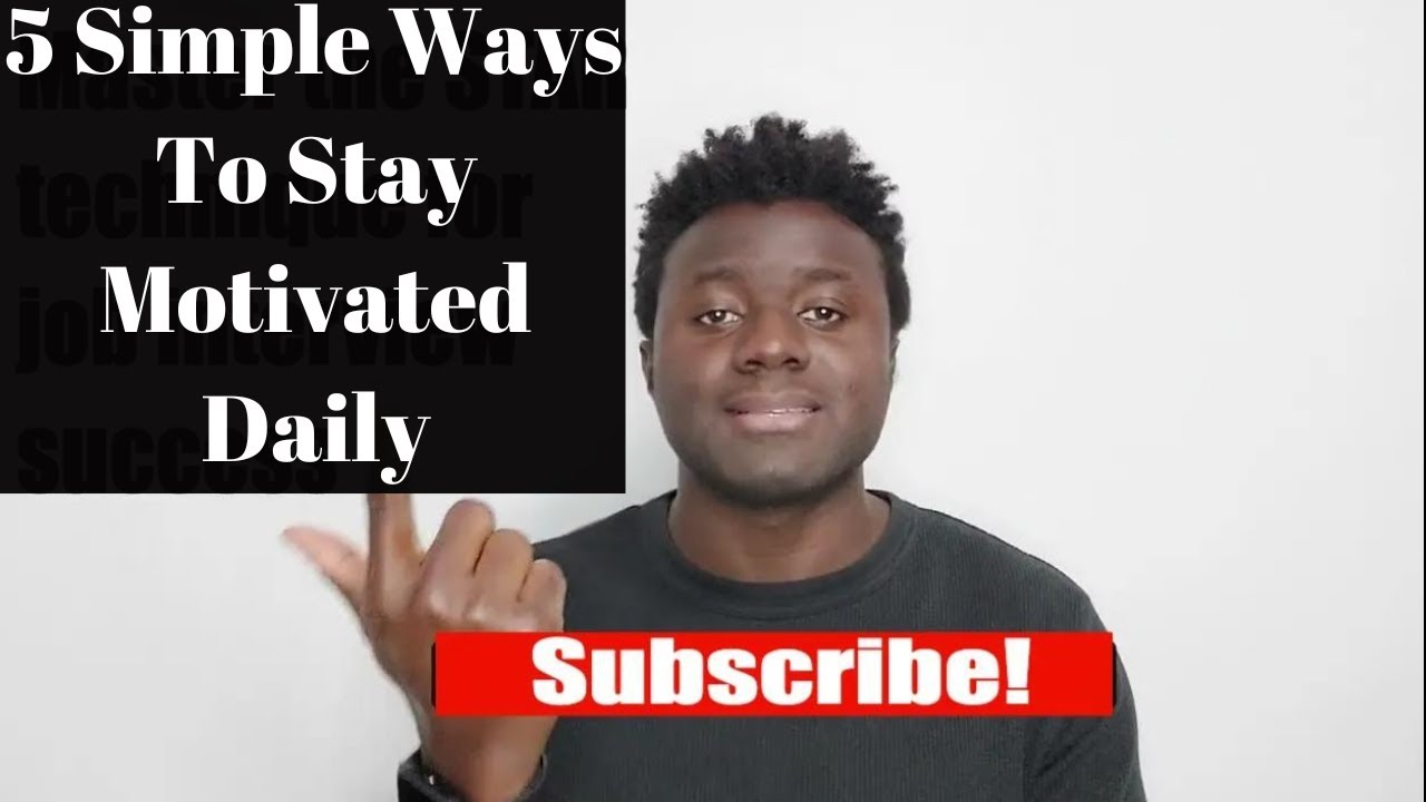 5 SIMPLE Ways to Stay Motivated Every Day - YouTube