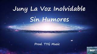 Juny La Voz Inolvidable - Sin Humores