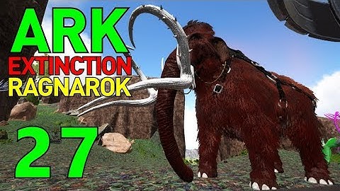 [27] Alpha Mammoth Woes!!! (ARK Extinction Ragnarok Gameplay)