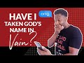 What Does "Taking God's Name in Vain" REALLY Mean?