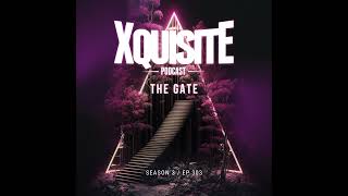 Xquisite Podcast 303 – The Gate