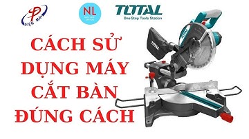 Cách sử dụng máy cắt bàn để cắt nhựa, gỗ đúng cách