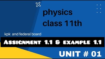Physics class 11 Example 1.1 & Assignment 1.1|Fsc part 1 C physics Example 1.1 & Assignment 1.1