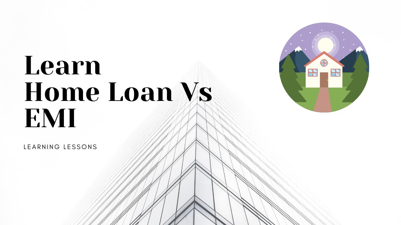 What is Home Loan Vs EMI? What is Better?