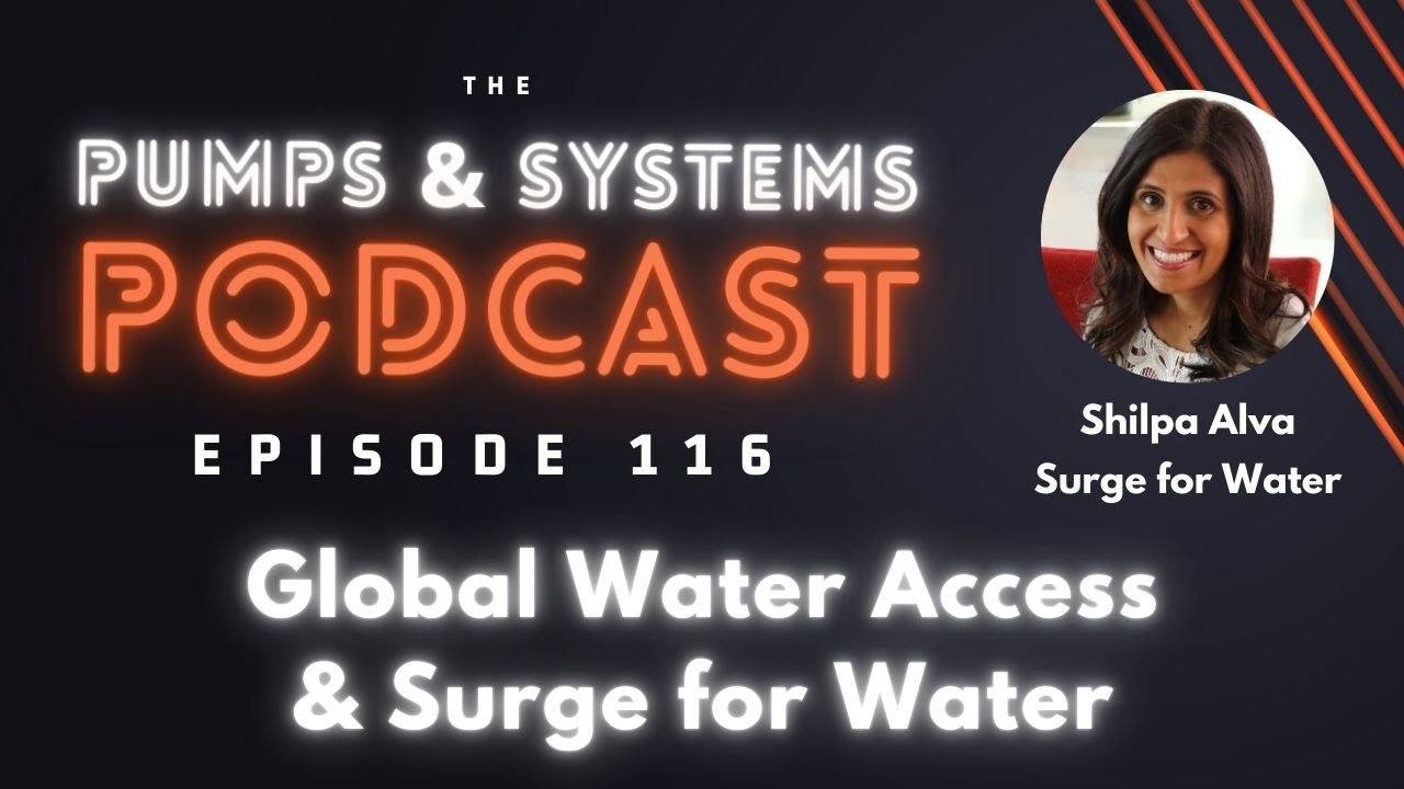 Global Water Access & Surge for Water [Pumps & Systems Podcast, Episode 116]