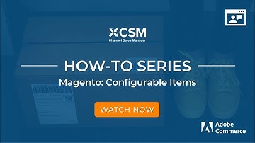 CSM for Magento (Adobe Commerce) | Configurable Items