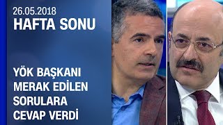 Yök Başkanı Prof. Dr. Yekta Saraç Gündemdeki Sorulara Yanıt Verdi - Hafta Sonu 26.05.2018 Artesi