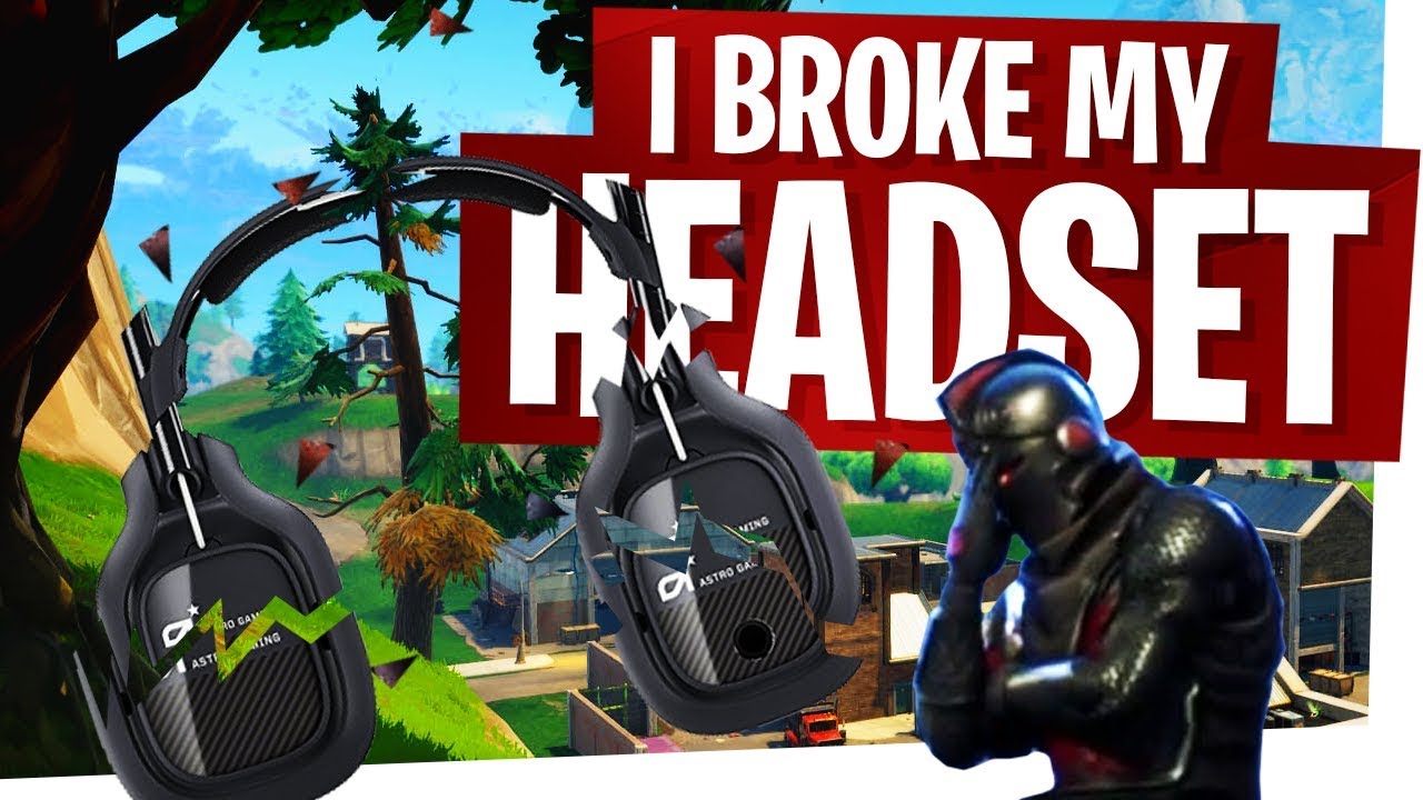 I broke my headset... Fortnite Rage Moment - YouTube