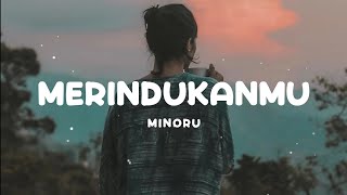 Merindukanmu - Minoru | Lirik