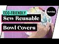How to Sew Reusable and Reversible Bowl Covers