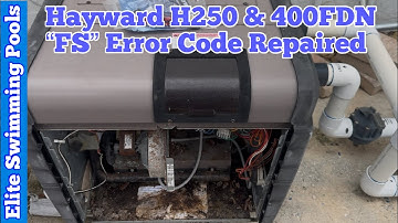 Hayward H250 & 400 FDN Gas Heater “FS” Error