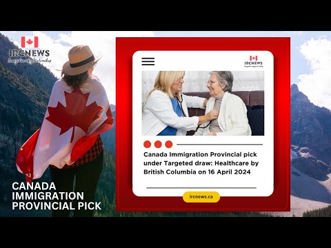 Canada Immigration Provincial pick under Targeted draw: Healthcare by British Columbia on 16 April