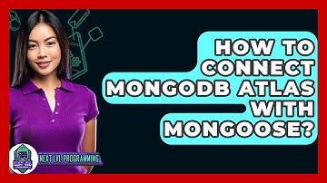 How To Connect MongoDB Atlas With Mongoose? - Next LVL Programming