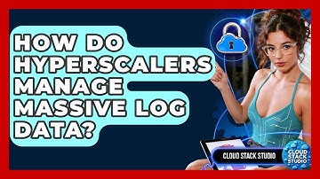 How Do Hyperscalers Manage Massive Log Data? - Cloud Stack Studio