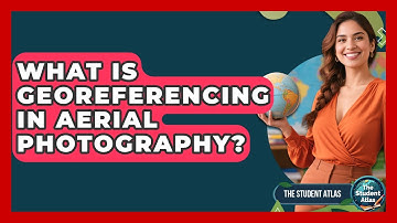 What Is Georeferencing In Aerial Photography? - The Student Atlas
