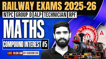 Railway Exams 2025-26 | Maths | Compound Interest | NTPC, Group D, ALP, Technician, RPF | Hariom Sir