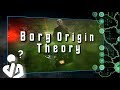 The Borg: Origin Theory