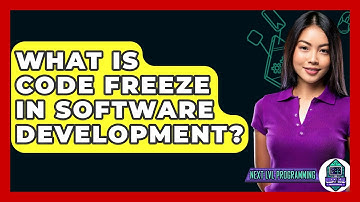 What Is Code Freeze In Software Development? - Next LVL Programming