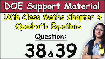 CBSE Class 10 Maths Chapter 4 Quadratic Equations DOE support material solution Question 38 & 39