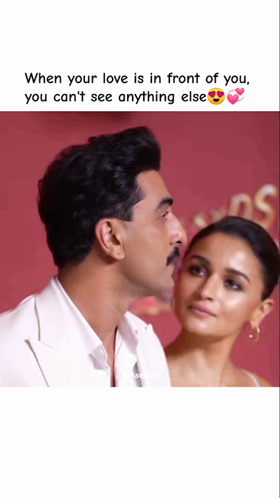 When your love is in front of you, you can't see anything else 💞😍#aliabhatt #ranbirkapoor #love