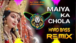 Maiya Ka Chola Hai Rangla Dj Remix Hard Bass | Full Vibration Mata Bhajan Song | Dj Yogi King