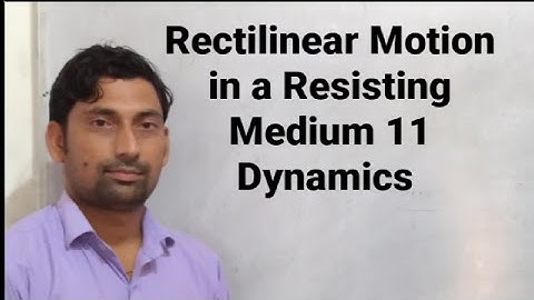 Rectilinear Motion in a Resisting Medium 11 | Dynamics | By Vikaram Sir