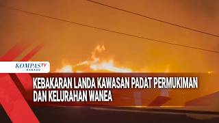 KEBAKARAN LANDA KAWASAN PADAT PERMUKIMAN DAN KELURAHAN WANEA