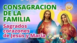 SAGRADOS CORAZONES DE JESUS Y MARIA consagracion de la familia