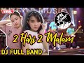 Dj 2 hari 2 malam ii full band viral tik tok  ii 2 gadis dayak