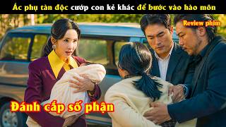 [Review Phim]  Ác phụ tàn độc cướp con kẻ khác để bước chân vào hào môn