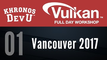 2017 DevU - 01 Getting Started with Vulkan