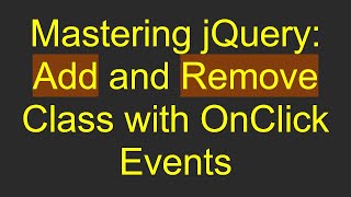 Mastering jQuery: Add and Remove Class with OnClick Events