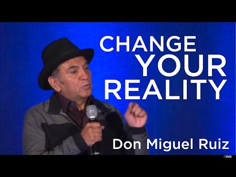 ડોન મિગુએલ રુઇઝ - તમારી વાસ્તવિકતા બદલો