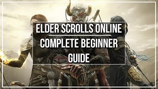 Elder Scrolls Online Complete Beginner Guide Elder Scrolls Online Complete Beginner Guide