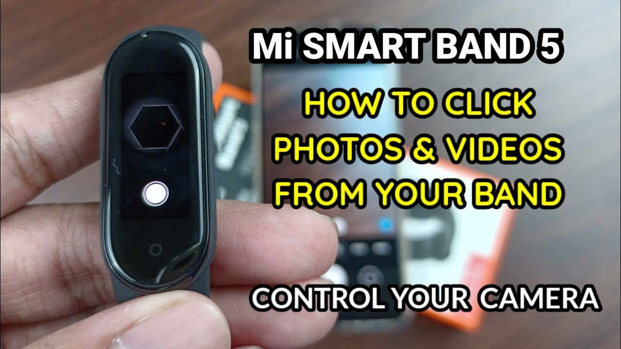 Mi Smart Band 5 : Click Photos \u0026 Videos From Your Band | Control Your Camera  With Your Band - YouTube