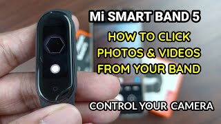 Mi Smart Band 5 : Click Photos & Videos From Your Band | Control Your Camera With Your Band