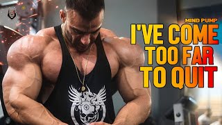 I&#39;VE COME TOO FAR TO QUIT - Motivational Video (2022)