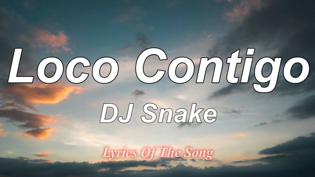 DJ Snake - Loco Contigo (Lyrics) J Balvin, Tyga - YouTube