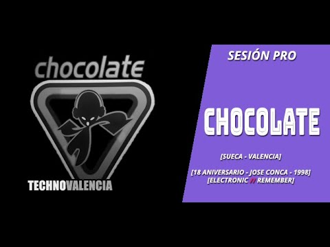 SESIONES: Chocolate (Sueca - Valencia) 18 Aniversario (1998) Jose Conca