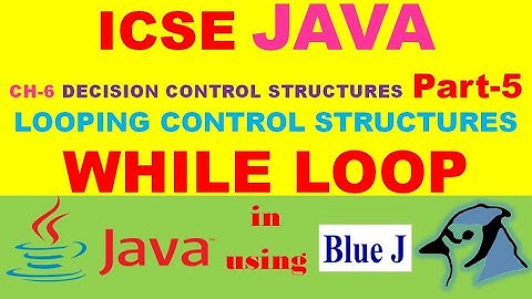 ICSE JAVA | CH-6- DECISION CONTROL STRUCTURES | Part-5 | WHILE LOOP in JAVA