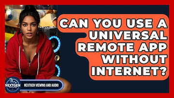 Can You Use A Universal Remote App Without Internet? - NextGen Viewing and Audio