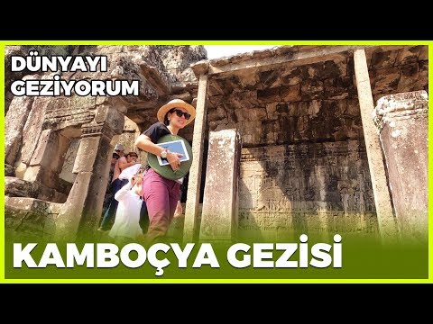 Dünyayı Geziyorum - Kamboçya | 8 Mart 2020