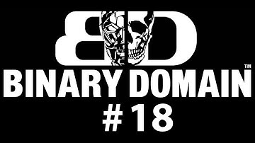 Binary Domain 18 - LOVE OF MY LIFE